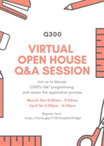 Read more about the article Q300 Virtual Open House for 2021-2022