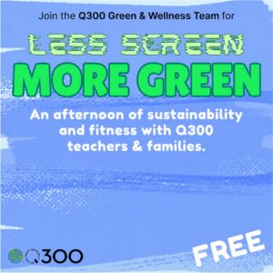 Read more about the article Q300 Poster Contest for Green+Wellness “Less Screen More Green” (6/6/2026)